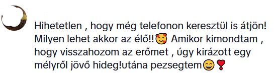 Visszajelzés egy TikTok-videó alatt, ahol sokan bizsergést és gyógyító energiát éreztek Edina energiaátadásán keresztül.
