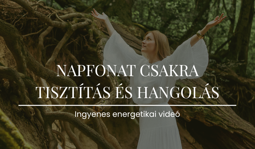 Napfonat-es-sziv-csakra-tisztitas-es-hangolas_Balogh-Edina