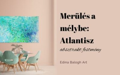 Merülés a mélybe: Atlantisz – absztrakt festmény
